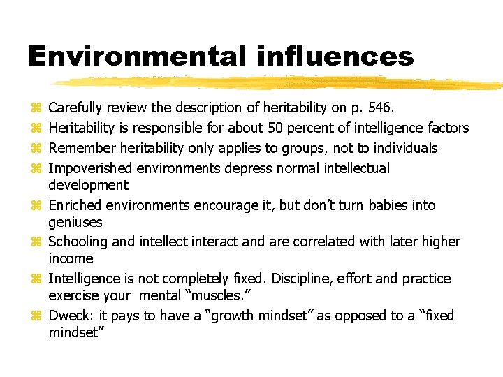 Environmental influences z z z z Carefully review the description of heritability on p.