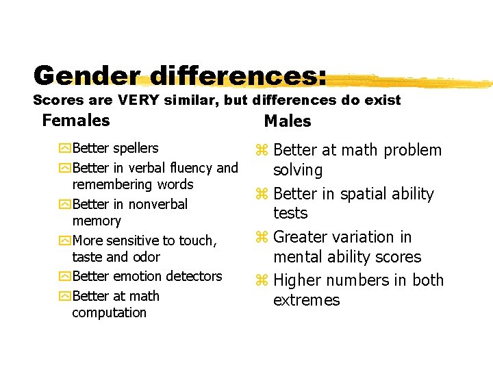 Gender differences: Scores are VERY similar, but differences do exist Females y Better spellers
