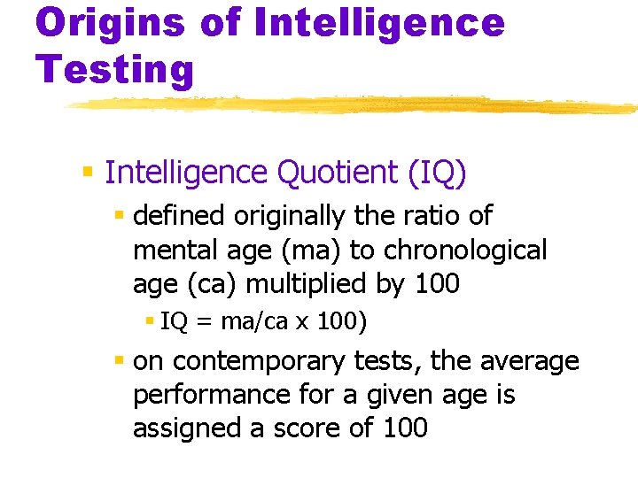Origins of Intelligence Testing § Intelligence Quotient (IQ) § defined originally the ratio of