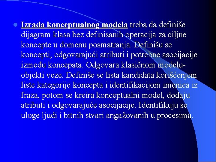 l Izrada konceptualnog modela treba da definiše dijagram klasa bez definisanih operacija za ciljne