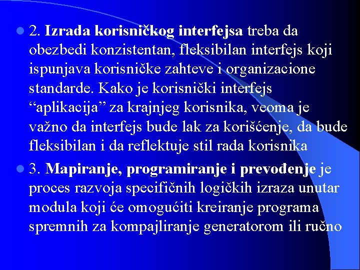 l 2. Izrada korisničkog interfejsa treba da obezbedi konzistentan, fleksibilan interfejs koji ispunjava korisničke