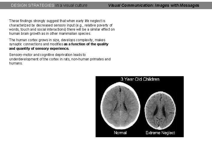 DESIGN STRATEGIES in a visual culture Visual Communication: Images with Messages These findings strongly