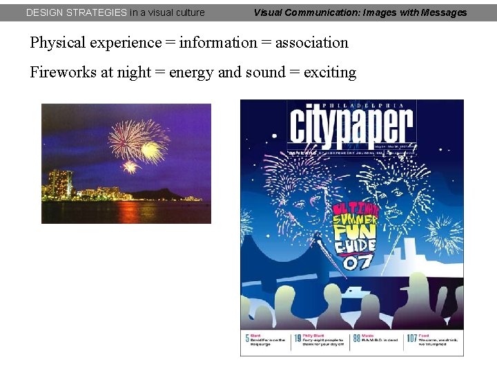 DESIGN STRATEGIES in a visual culture Visual Communication: Images with Messages Physical experience = DESIGN STRATEGIES in a visual culture Visual Communication: Images with Messages Physical experience =