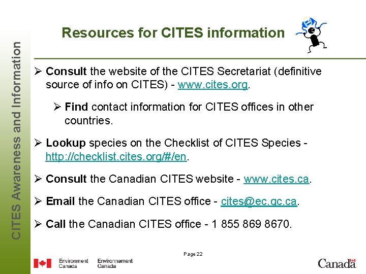 CITES Awareness and Information Resources for CITES information Ø Consult the website of the