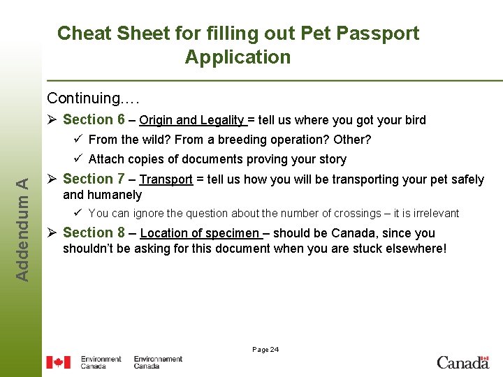 Cheat Sheet for filling out Pet Passport Application Continuing…. Ø Section 6 – Origin