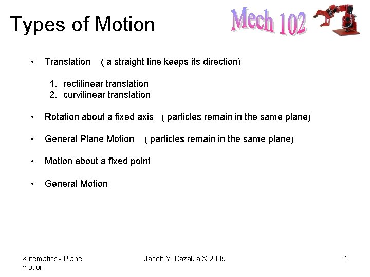 Types of Motion • Translation ( a straight line keeps its direction) 1. rectilinear