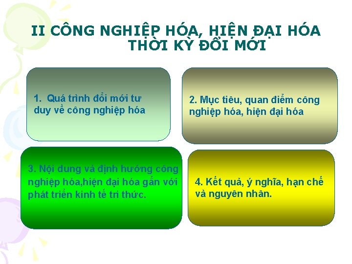 II CÔNG NGHIỆP HÓA, HIỆN ĐẠI HÓA THỜI KỲ ĐỔI MỚI 1. Quá trình