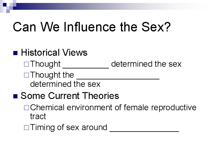 Can We Influence the Sex? n Historical Views ¨ Thought _____ determined the sex