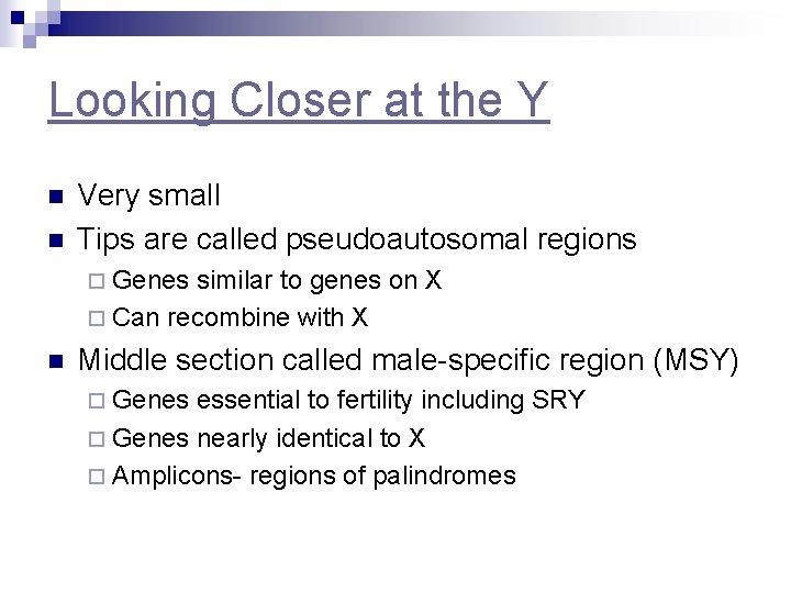 Looking Closer at the Y n n Very small Tips are called pseudoautosomal regions