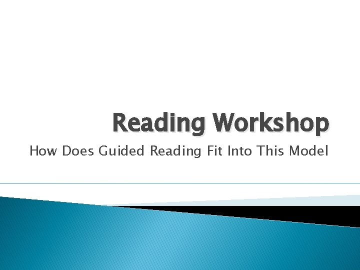 Reading Workshop How Does Guided Reading Fit Into This Model 