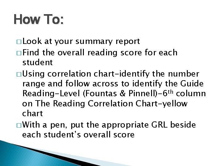 How To: � Look at your summary report � Find the overall reading score