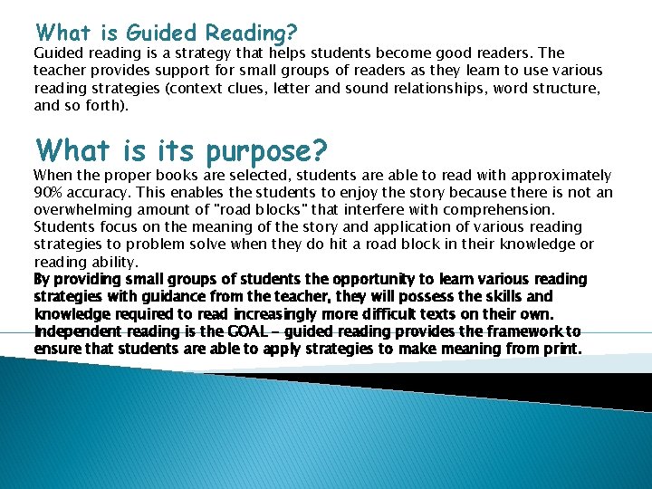 What is Guided Reading? Guided reading is a strategy that helps students become good