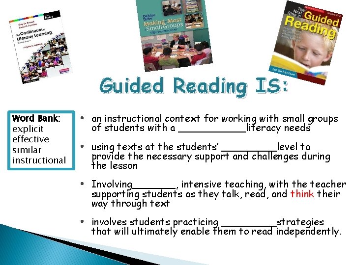 Guided Reading IS: Word Bank: explicit effective similar instructional • an instructional context for