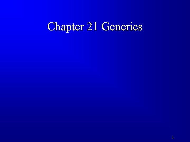Chapter 21 Generics 1 