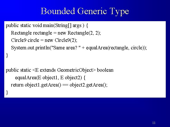 Bounded Generic Type public static void main(String[] args ) { Rectangle rectangle = new