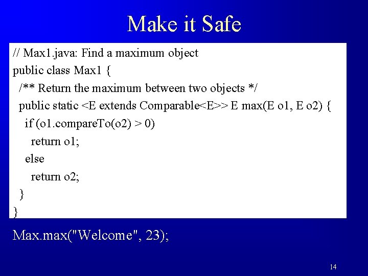 Make it Safe // Max 1. java: Find a maximum object public class Max