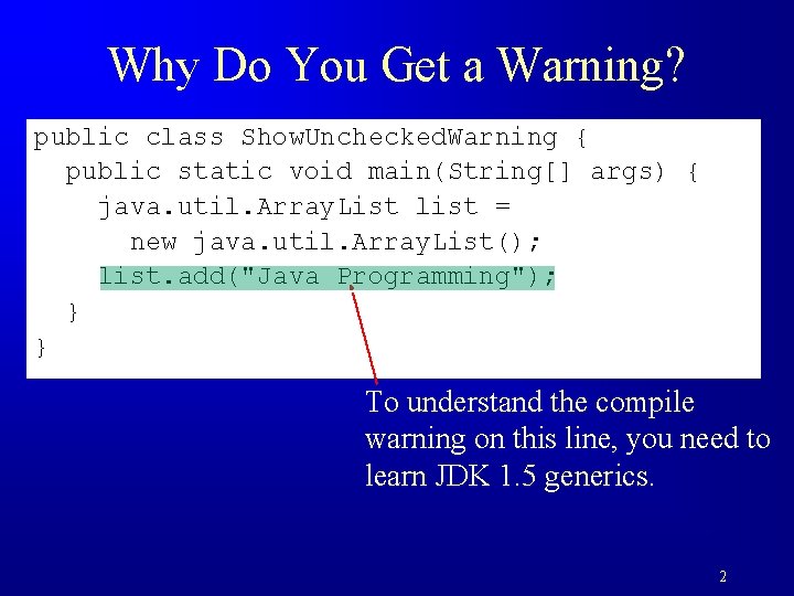 Why Do You Get a Warning? public class Show. Unchecked. Warning { public static