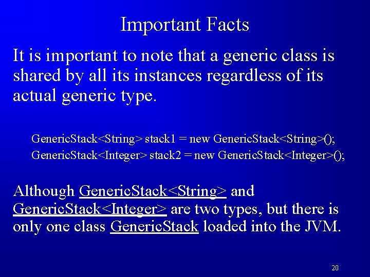 Important Facts It is important to note that a generic class is shared by