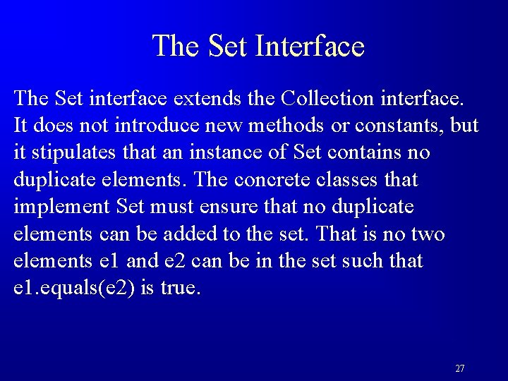 The Set Interface The Set interface extends the Collection interface. It does not introduce