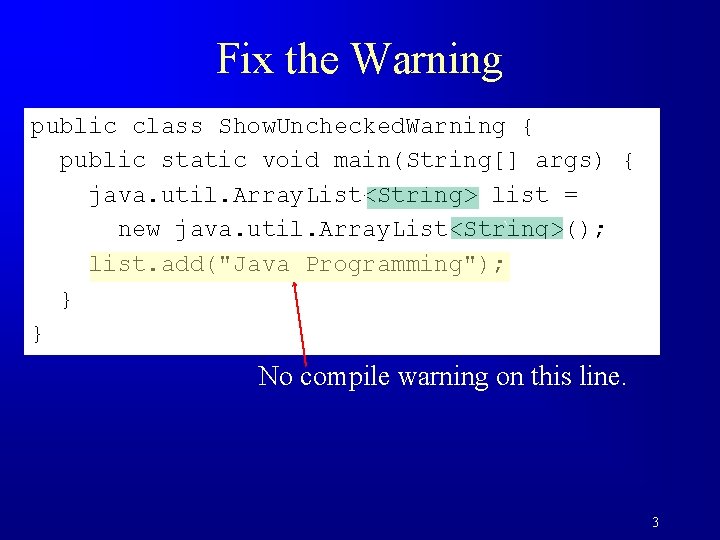 Fix the Warning public class Show. Unchecked. Warning { public static void main(String[] args)