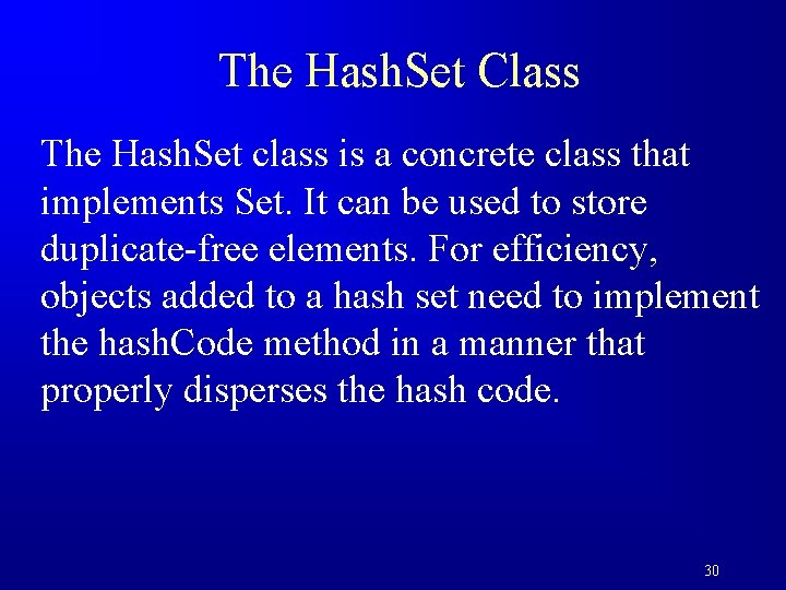 The Hash. Set Class The Hash. Set class is a concrete class that implements