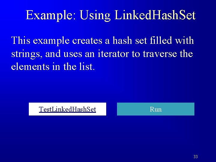 Example: Using Linked. Hash. Set This example creates a hash set filled with strings,