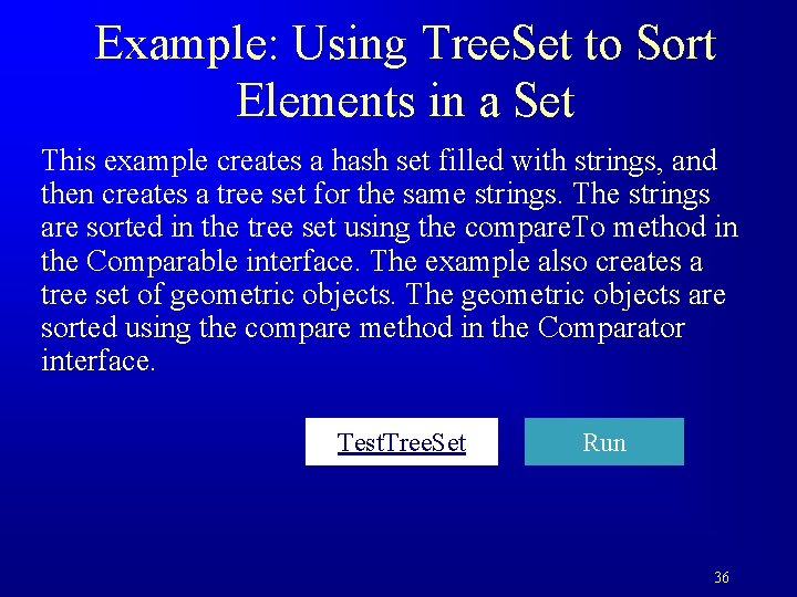 Example: Using Tree. Set to Sort Elements in a Set This example creates a