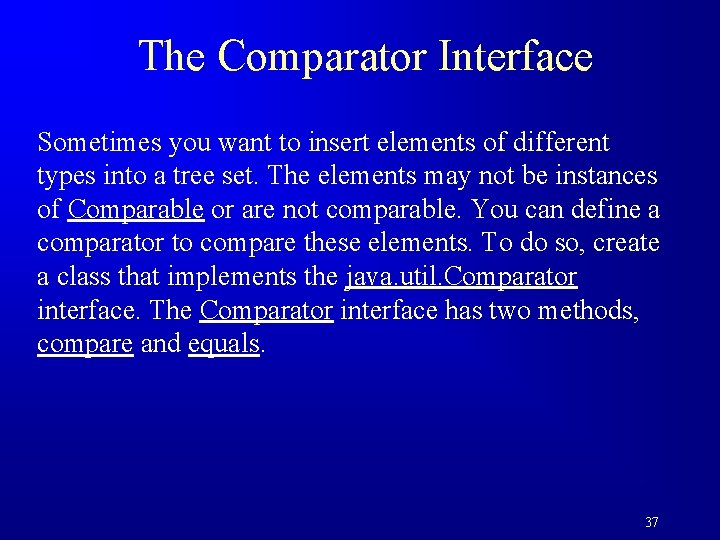 The Comparator Interface Sometimes you want to insert elements of different types into a