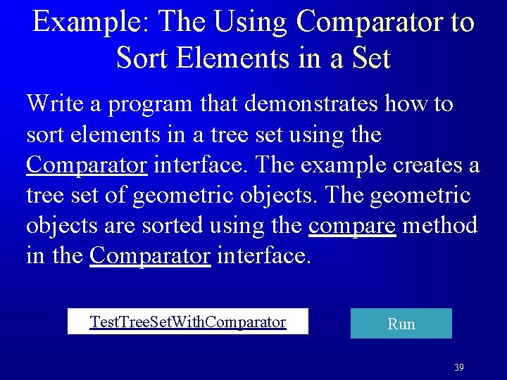 Example: The Using Comparator to Sort Elements in a Set Write a program that