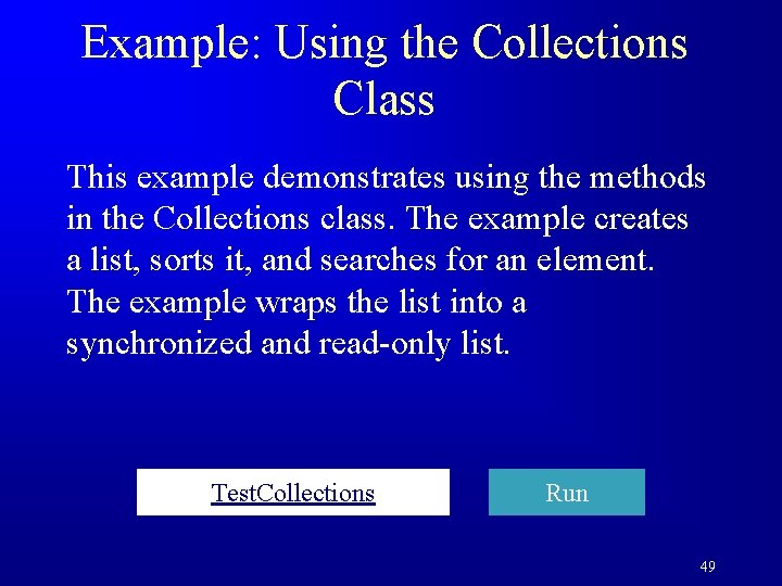 Example: Using the Collections Class This example demonstrates using the methods in the Collections