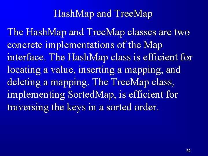 Hash. Map and Tree. Map The Hash. Map and Tree. Map classes are two