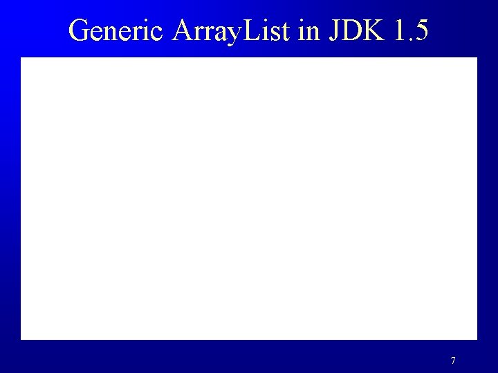Generic Array. List in JDK 1. 5 7 