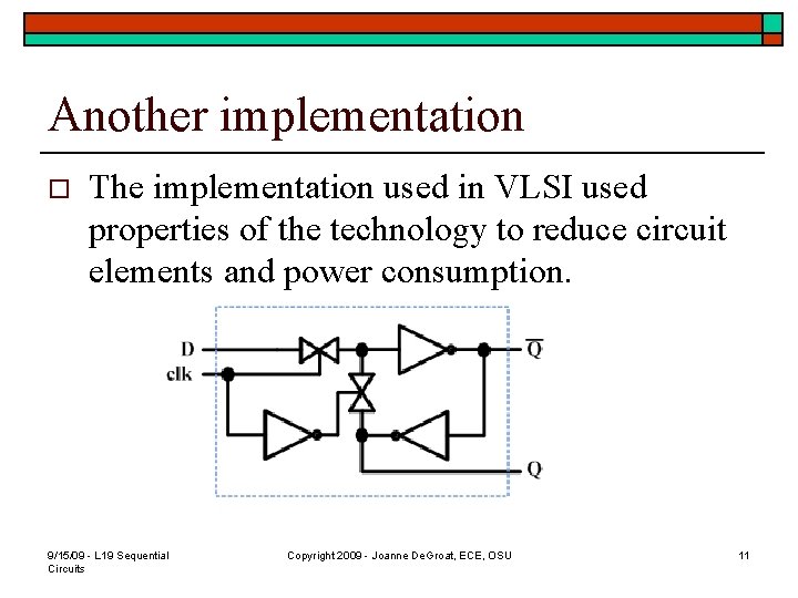 Another implementation o The implementation used in VLSI used properties of the technology to