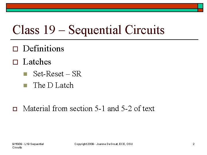 Class 19 – Sequential Circuits o o Definitions Latches n n o Set-Reset –