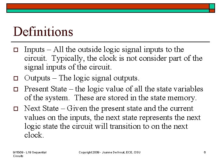 Definitions o o Inputs – All the outside logic signal inputs to the circuit.