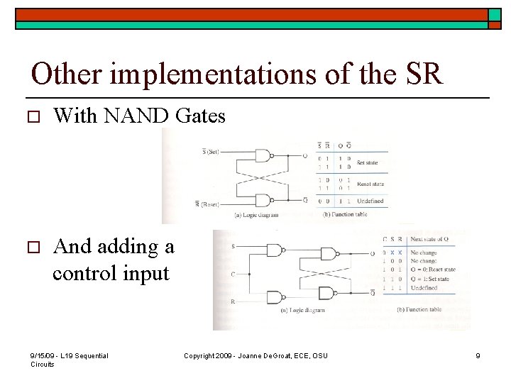 Other implementations of the SR o With NAND Gates o And adding a control
