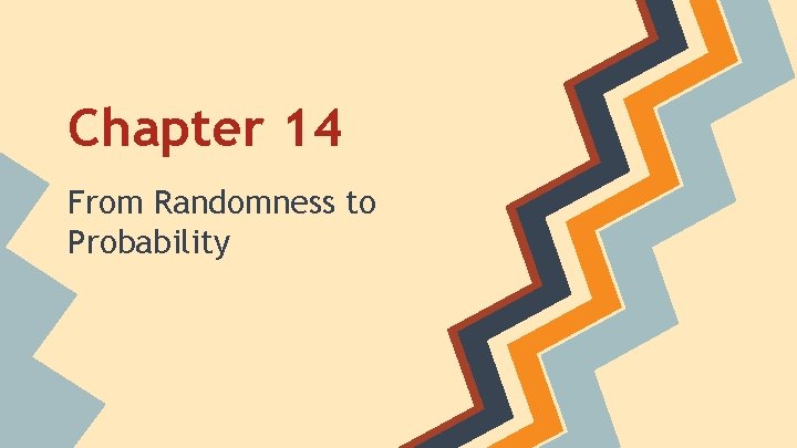 Chapter 14 From Randomness to Probability 