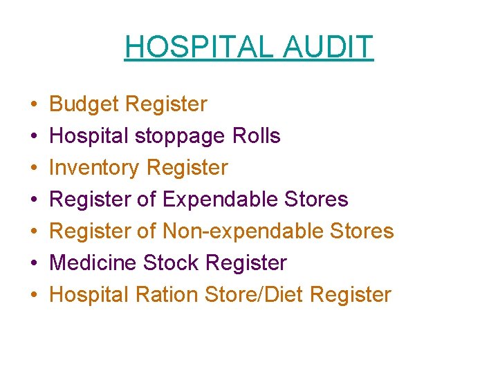 HOSPITAL AUDIT • • Budget Register Hospital stoppage Rolls Inventory Register of Expendable Stores