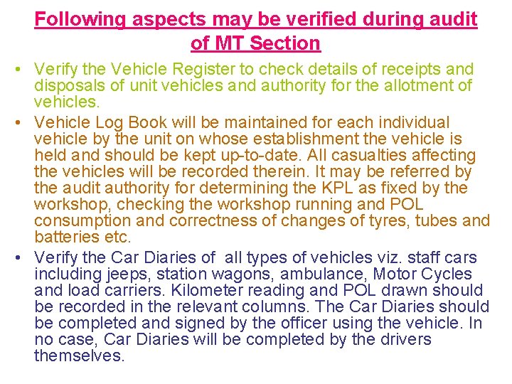 Following aspects may be verified during audit of MT Section • Verify the Vehicle