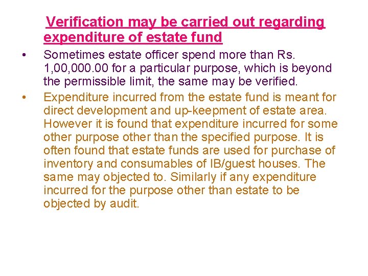 Verification may be carried out regarding expenditure of estate fund • • Sometimes estate