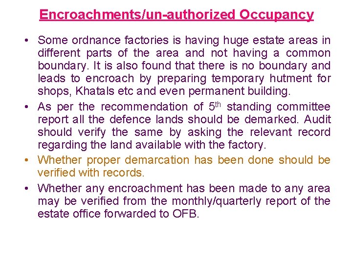 Encroachments/un-authorized Occupancy • Some ordnance factories is having huge estate areas in different parts