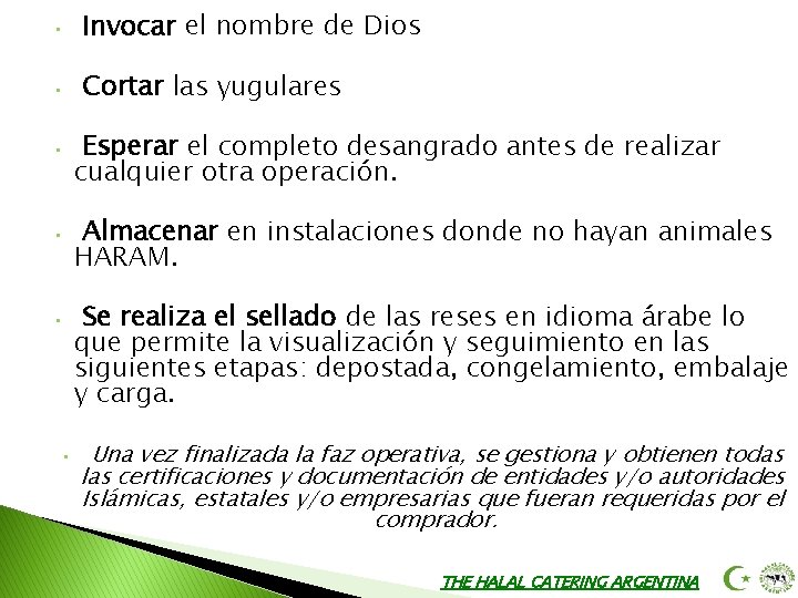  • Invocar el nombre de Dios • Cortar las yugulares • Esperar el