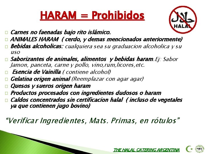 HARAM = Prohibidos � � � � � Carnes no faenadas bajo rito islámico.