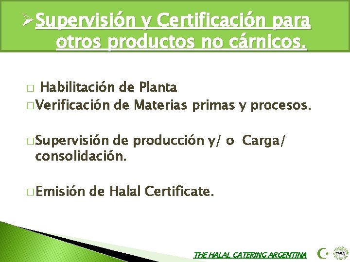 ØSupervisión y Certificación para otros productos no cárnicos. Habilitación de Planta � Verificación de