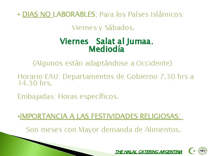  • DIAS NO LABORABLES: Para los Países Islámicos: Viernes y Sábados. Viernes Salat