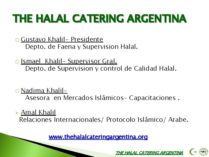 THE HALAL CATERING ARGENTINA � � � Ø Gustavo Khalil- Presidente Depto. de Faena