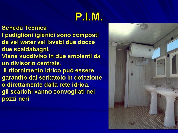 P. I. M. Scheda Tecnica I padiglioni igienici sono composti da sei water sei