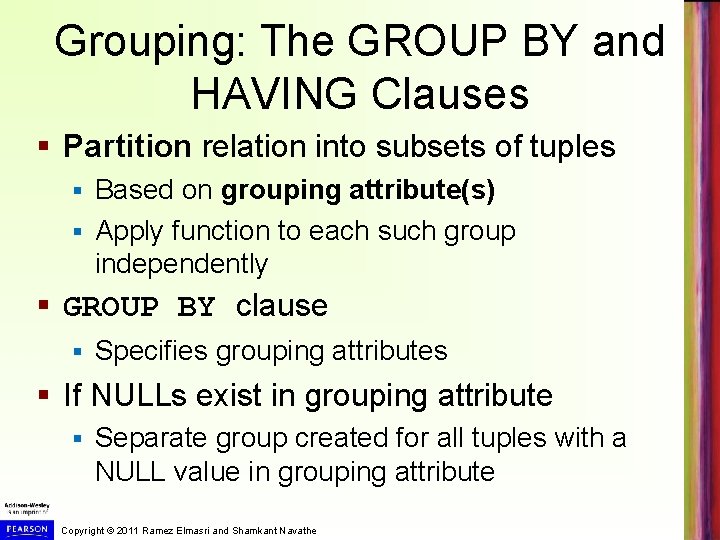 Grouping: The GROUP BY and HAVING Clauses § Partition relation into subsets of tuples