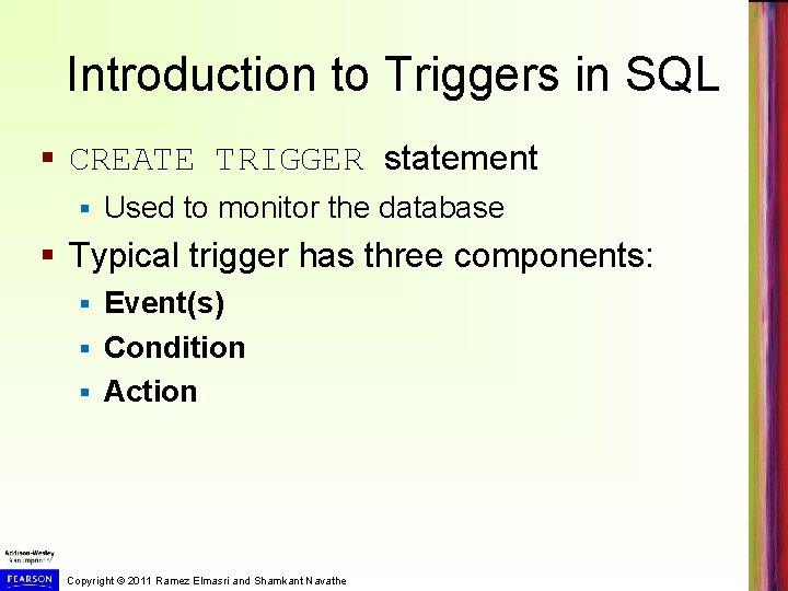 Introduction to Triggers in SQL § CREATE TRIGGER statement § Used to monitor the