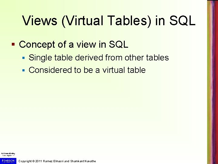 Views (Virtual Tables) in SQL § Concept of a view in SQL Single table